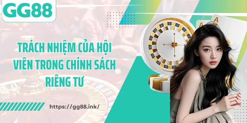 Trách nhiệm của hội viên trong chính sách riêng tư